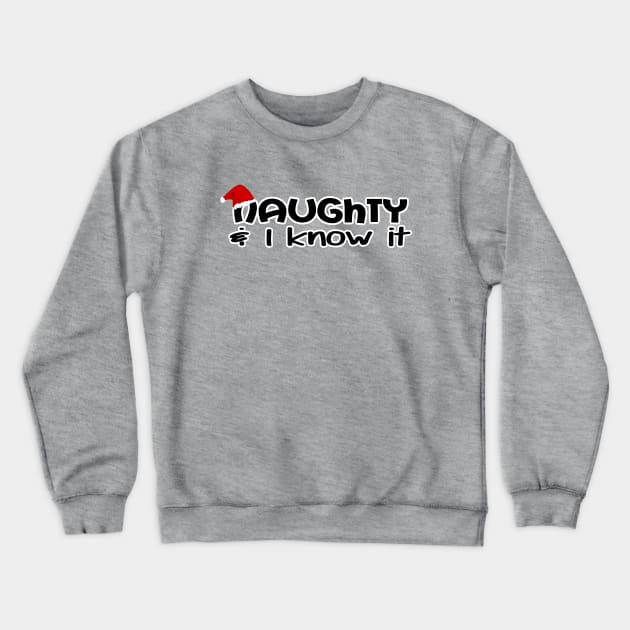 Naughty & I Know It Crewneck Sweatshirt by KaylasKreations